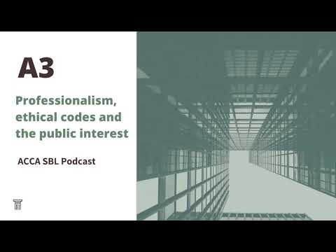 Professionalism, ethical codes and the public interest ACCA SBL exam