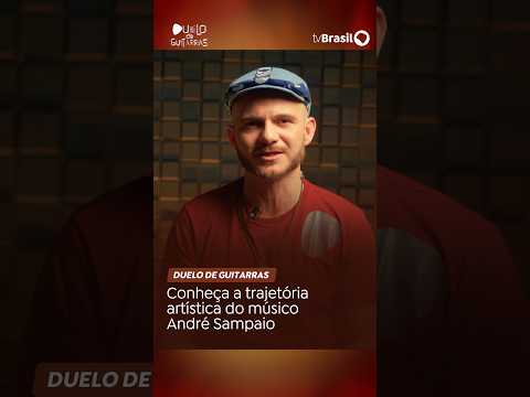 Duelo de Guitarras | Conheça a trajetória artística de André Sampaio