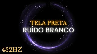 Dormir com Frequência 432hz - Ruído Branco com Tela Preta para Dormir com Muito Conforto