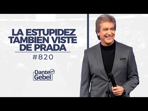 Dante Gebel #820 | La estupidez también viste de Prada