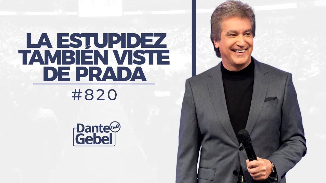 Dante Gebel #820 | La estupidez también viste de Prada