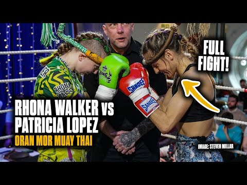FEMALE MUAY THAI FIGHT | Rhona Walker vs Patricia Lopez | Oran Mor Muay Thai