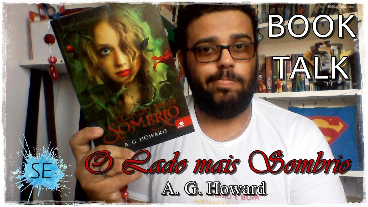 [Book Talk] O Lado mais Sombrio, vol. 1 - A. G. Howard | S&E 111