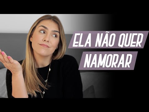 EU QUERO NAMORAR MAS ELA NÃO, E AGORA?
