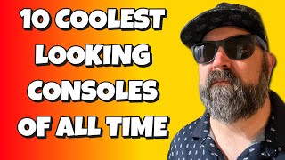 Top 10 Coolest Looking Game Consoles of all Time