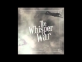 The Whisper War - Where to Begin 
