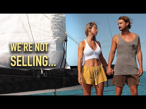 LIFE CHANGING DECISION (We're not Selling Our Catamaran)