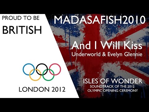 And I Will Kiss -  Underworld - Opening Ceremony of the London 2012 Olympic Games Soundtrack ⒽⒹ