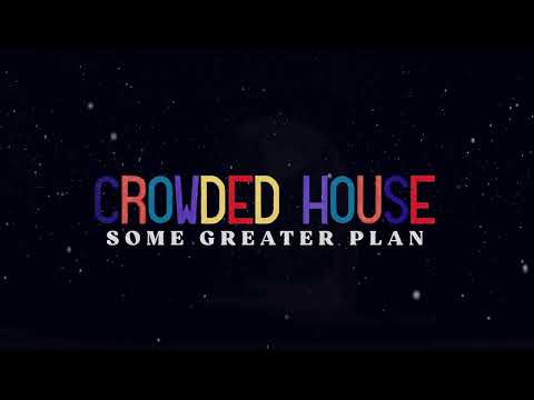 CROWDED HOUSE - SOME GREATER PLAN (FOR CLAIRE) (OFFICIAL LYRIC VIDEO)