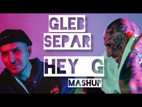 Gleb - Hey G f. Separ MASHUP X  Phibes - Get the fu#k up