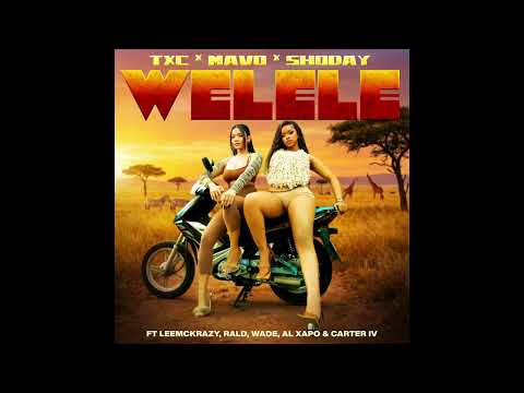 TxC, Mavo, Shoday - Welele ft. Rald, Al Xapo, Carter IV, Leemckrazy & Wade (Official Audio)