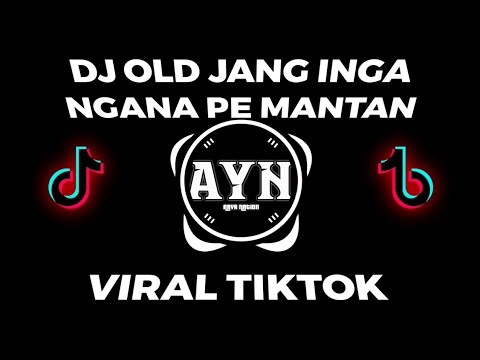 DJ OLD VIRAL🎧🔊 JANG INGA NGANA PE MANTAN VIRAL TIKTOK