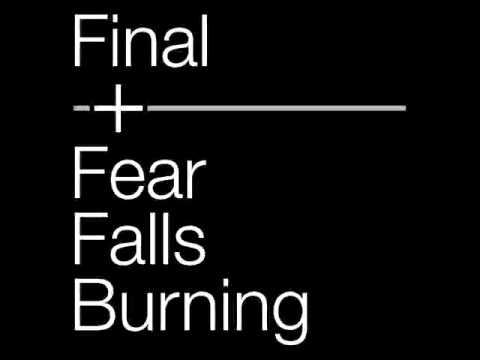 Final + Fear Falls Burning - A2