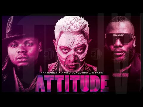 Harmonize x Awilo Longomba x H Baba - Attitude ( Official Music Video )