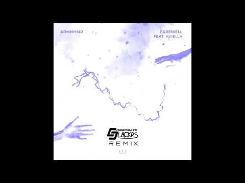 ARMNHMR ft. Aviella - Farewell (Corporate Slackrs Remix)