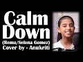 Calm Down Cover By Anukriti Anukriti Cover Calmdown Heisrema