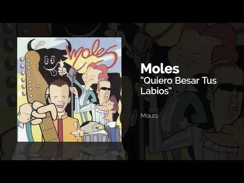 Los Moles - Quiero Besar Tus Labios