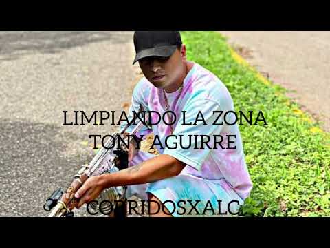 Limpiando La Zona - Tony Aguirre (ESTRENO) (SUSCRIBANSE) (2023)