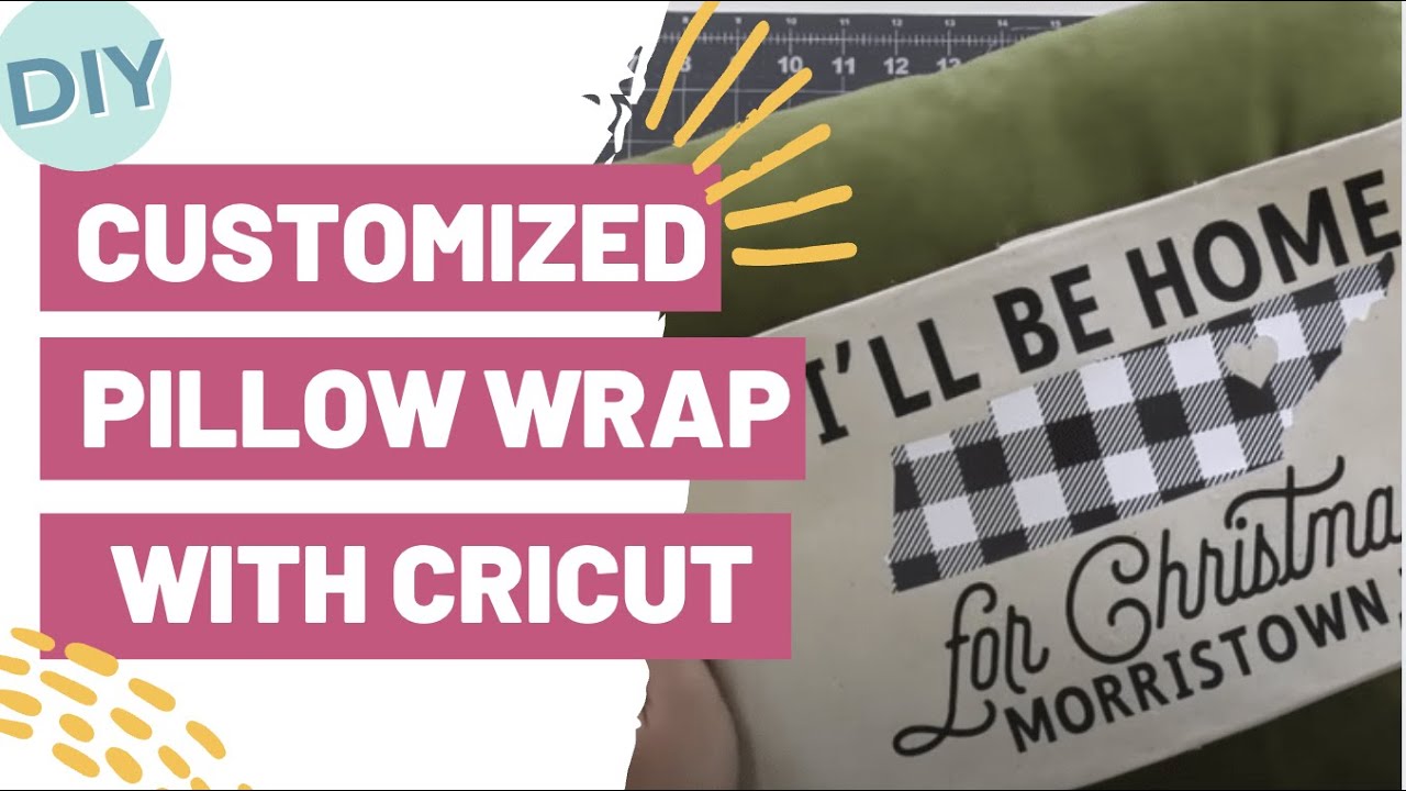 DIY Customized Pillow Wrap With Cricut – Great DIY Personalized Gift Idea