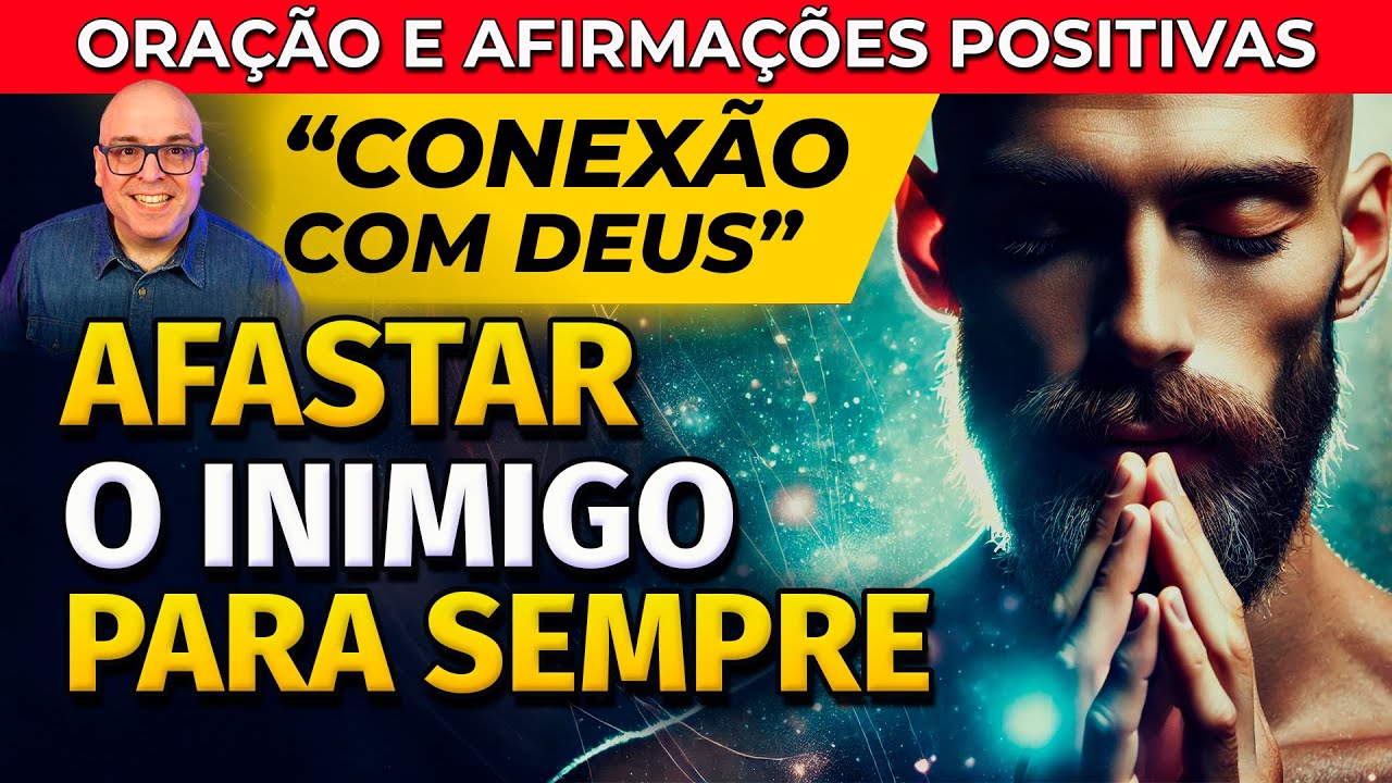PODEROSA ORAÇÃO E AFIRMAÇÕES PARA AFASTAR OS INIMIGOS PARA SEMPRE