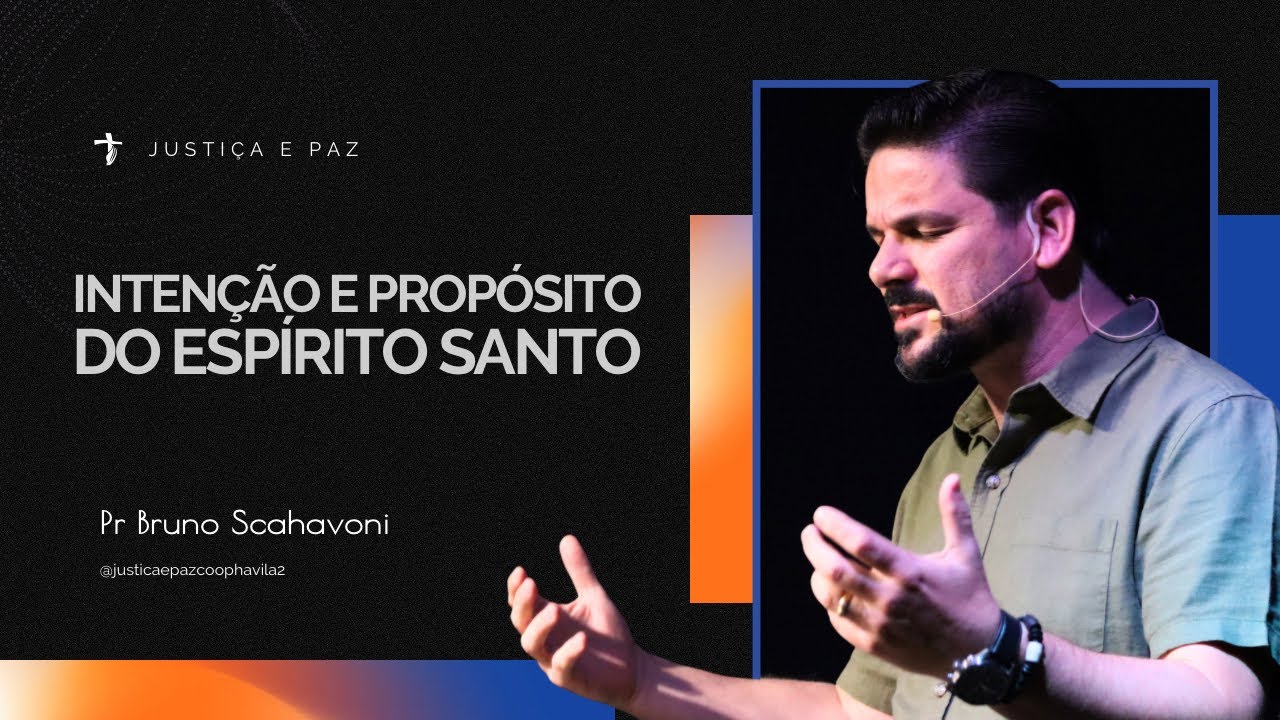 Intenção e Propósito do Espírito Santo | Bruno Scahavoni