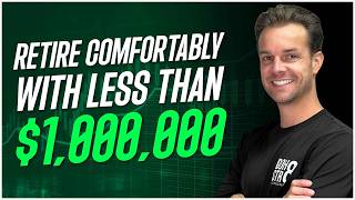 You Don't Need $1 Million To Retire Comfortably (HERE'S PROOF!)