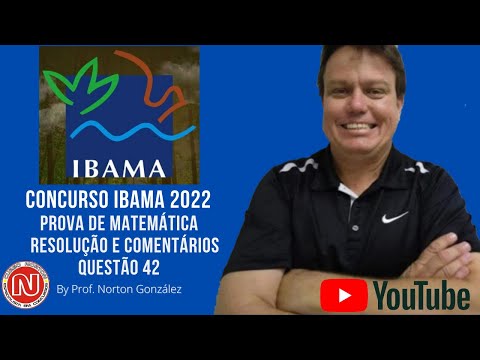 Resolução e Comentários da Prova de Matemática do IBAMA 2022, Técnico Ambiental, Questão 42.