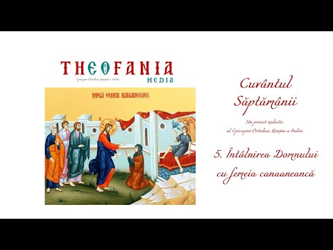 CUVÂNTUL SĂPTĂMÂNII | Întâlnirea Domnului cu femeia canaaneancă (Duminica a 17-a după Rusalii)