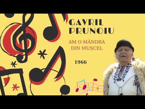 Gavril Prunoiu - Am o mândră din Mușcel