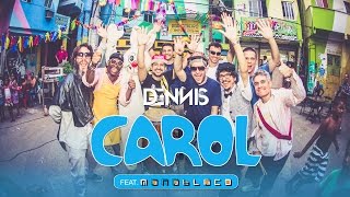Dennis - Carol Feat. Monobloco (Clipe Oficial)