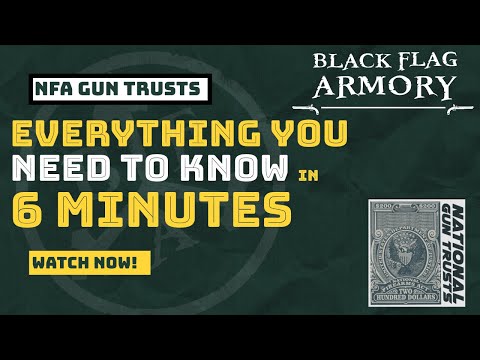 Gun Trusts - Everything you need to know in 6 minutes