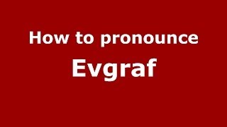 How to pronounce Evgraf