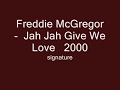 Freddie McGregor    Jah Jah Give We Love   2000 - zuluonedrop F Freddie McGregor    Jah Jah Give We Love   2000