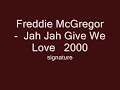 Freddie McGregor    Jah Jah Give We Love   2000