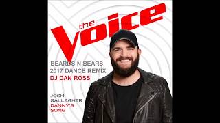 Josh Gallagher  Danny&#39;s Song 2017 Beards N Bears Remix by DJ Dan Ross