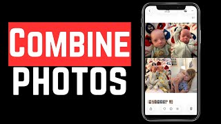 How To Combine Photos Together On iPhone Full Guide