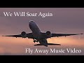 We Will Soar Again Fly Away Aviation Music Video