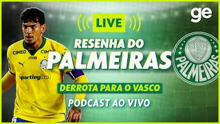 AO VIVO! GE PALMEIRAS ANALISA DUELO CONTRA O VASCO PELO BRASILEIRÃO #podcast | ge.globo