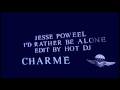 JESSE POWEEL - I'D RATHER BE ALONE (EDIT BY HOT DJ)