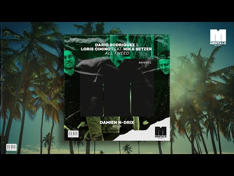 Dario Rodriguez & Loris Cimino - All I Need (feat. Mika Setzer) [Damien N-Drix Remix]