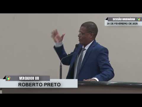 CMBTE - USO DE TRIBUNA PELO VEREADOR ROBERTO PRETO - UB. NA SESSÃO ORDINÁRIA DE 20/02/2025
