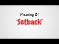 What is the meaning of 'Setback'?