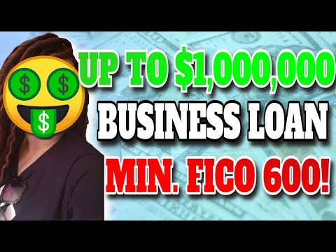 Up to $1,000,000 in Business Loans with FICO as LOW as 600