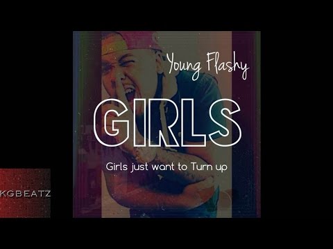 Young Flashy - Girls [Just Wanna Turn Up] [New 2014]