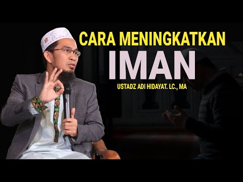 cara meningkatkan iman - Ustadz Adi Hidayat