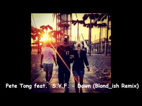 Pete Tong feat. S.Y.F. - Dawn (Blond_ish Remix)