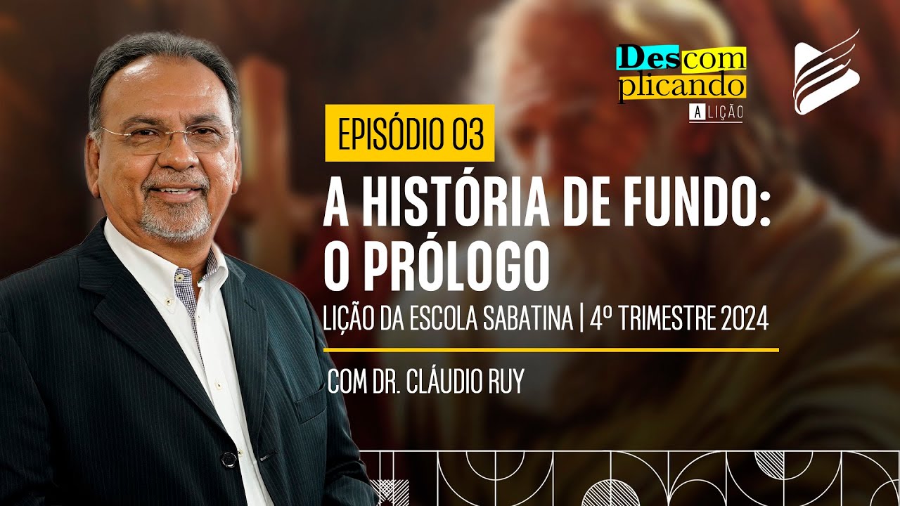 Classe dos Professores | A história de fundo: O prólogo #03 | Descomplicando a Lição