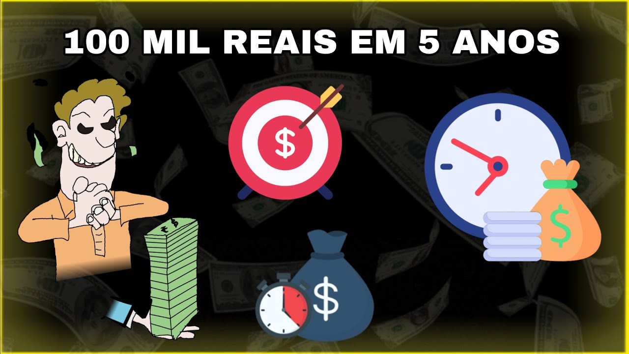 Como Construir 100 MIL REAIS em 5 ANOS: O Único Caminho REVELADO