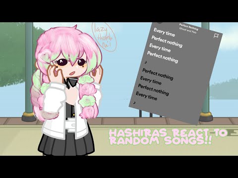Hashiras react to random songs!!||@きこSalmonnnきえ
