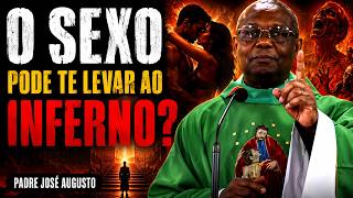 O SEXO pode te levar ao INFERNO? Padre José Augusto